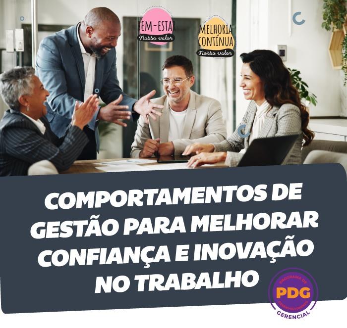 Comportamentos de gestão para melhorar confiança e inovação no trabalho Comportamentos de gestão para melhorar confiança e inovação no trabalho